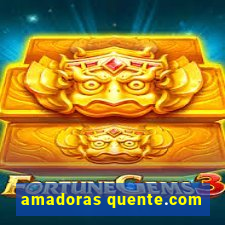 amadoras quente.com